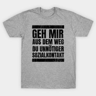 Geh Mir Aus Dem Weg Du Unnotiger Sozialkontakt // Black T-Shirt